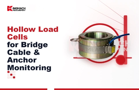 Hollow Load Cells for Bridge Cable & Anchor Monitoring: Selection Guide & Specifications
